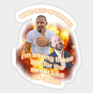 makeout? no thanks! im saving these lips for the sweet kiss of death Sticker